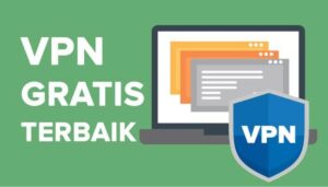 5 VPN Gratis Terbaik 100% Aman Untuk Apk dan PC