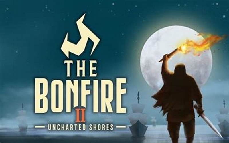Mengenal Game The Bonfire 2