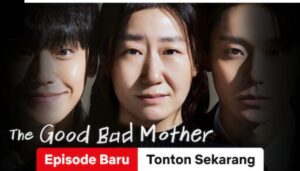 Link Nonton The Good Bad Mother